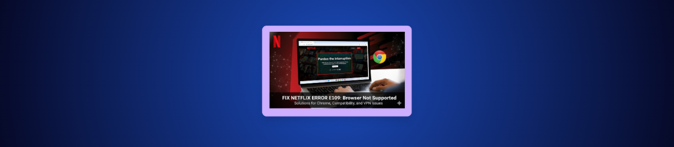 Netflix Error Code E109: Understand Causes & Simple Fixes